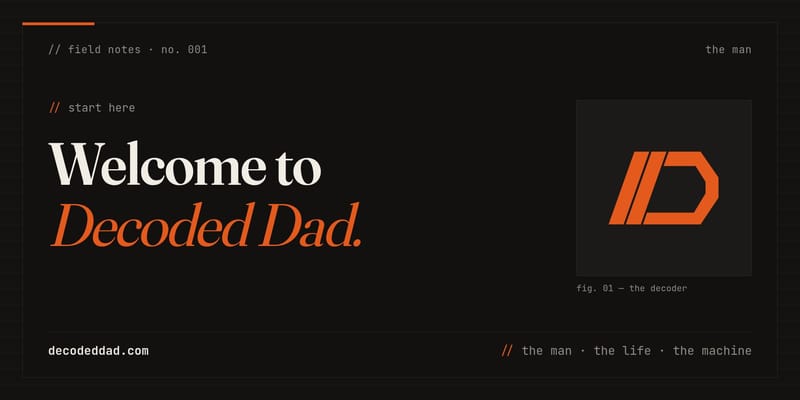 Welcome to Decoded Dad